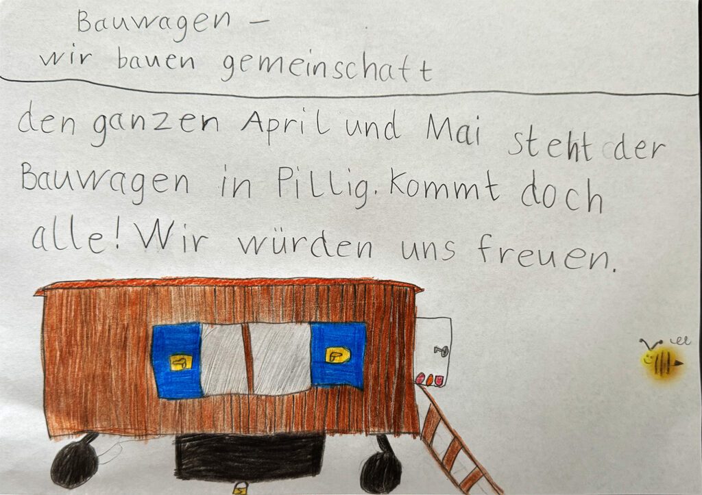 Ein Flyer designt von Willis Tochter. Abgebildet sind der Bauwagen, eine Biene. Ausserdem steht klar geschrieben, dass der Bauwagen im April und Mai in Pillig stehen wird.