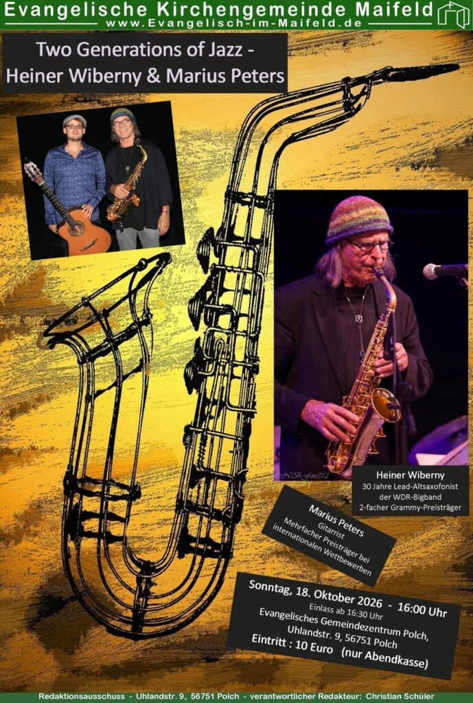 Two Generatiosn of Jazz
Heiner Wiberny & Marius Peters

Sonntag 18.10.2026 - 16:00 Uhr
Evangelisches Gemeindezentrum in Polch.
Uhlandstr. 9
10 € Eintritt nur Abendkasse